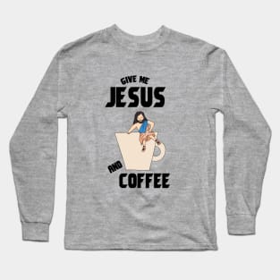 Give me jesus and coffee Long Sleeve T-Shirt